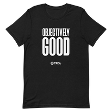 Load image into Gallery viewer, &quot;Objectively Good&quot; Short-Sleeve Unisex T-Shirt

