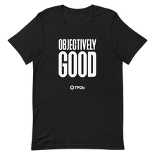 Load image into Gallery viewer, "Objectively Good" Short-Sleeve Unisex T-Shirt