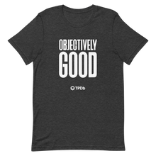 Load image into Gallery viewer, "Objectively Good" Short-Sleeve Unisex T-Shirt